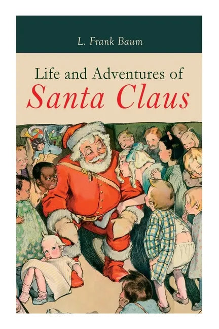 Life and Adventures of Santa Claus: Christmas Classic - Paperback