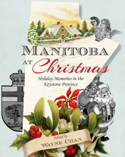 Manitoba at Christmas: Holiday Memories in the Keystone Province - Paperback
