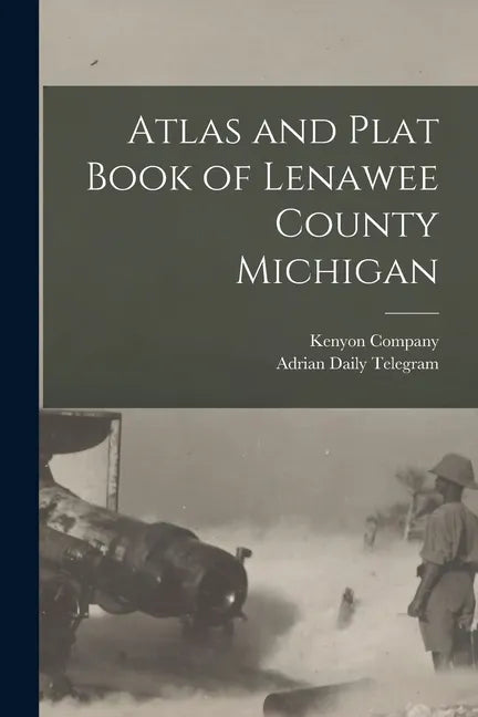 Atlas and Plat Book of Lenawee County Michigan - Paperback