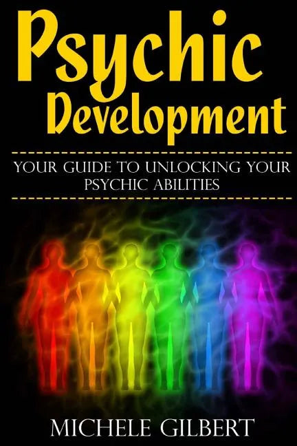 Psychic Development: Your Guide To Unlocking Your Psychic Abilities - Paperback