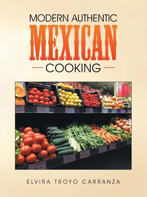 Modern Authentic Mexican Cooking - Paperback