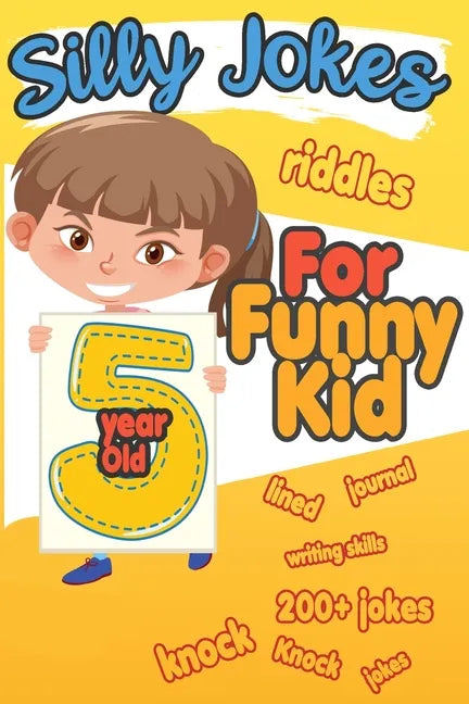 Silly Jokes For 5 Year Old Funny Kid: 200+ Hilarious jokes, Riddles and knock knock jokes to improve reading skills and writing skills ( Silly jokes f - Paperback
