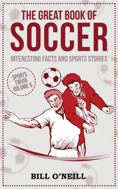 The Great Book of Soccer: Interesting Facts and Sports Stories - Paperback