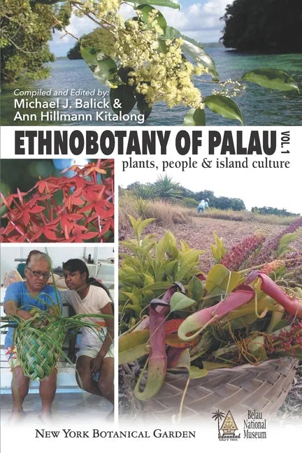 Ethnobotany of Palau: Plants, People and Island Culture--Volume 1 - Paperback