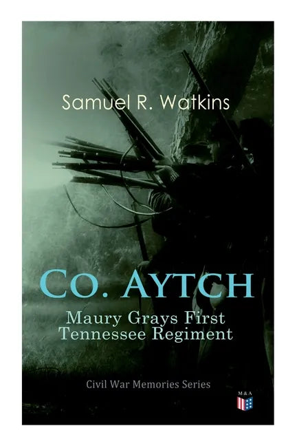 Co. Aytch: Maury Grays First Tennessee Regiment: Civil War Memories Series - Paperback