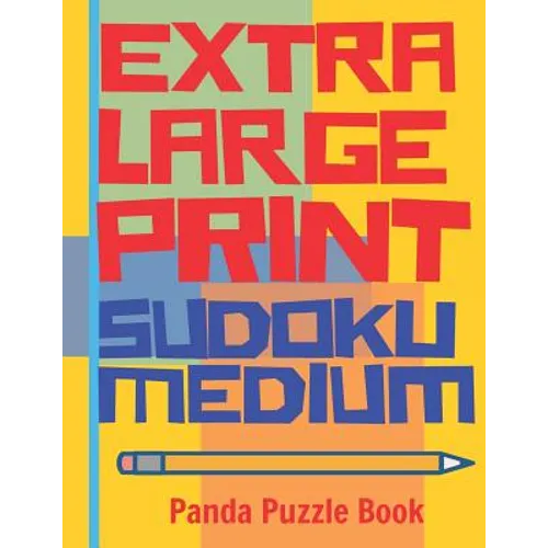 Extra Large Print Sudoku Medium: Large Print Sudoku Books For Adults - Sudoku In Very Large Print - Brain Games For Seniors - Paperback