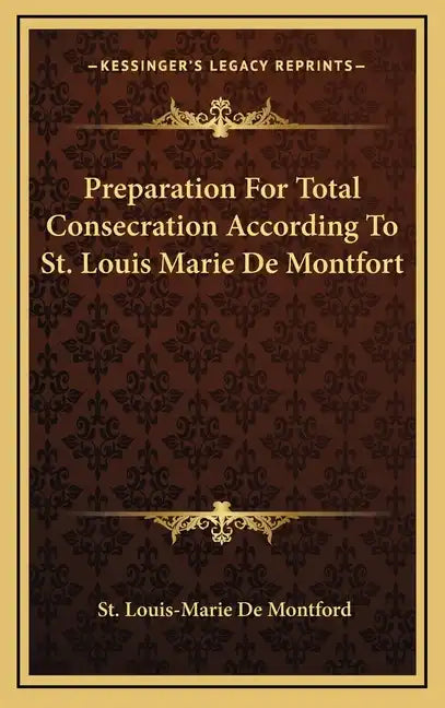 Preparation for Total Consecration According to St. Louis Marie de Montfort - Hardcover