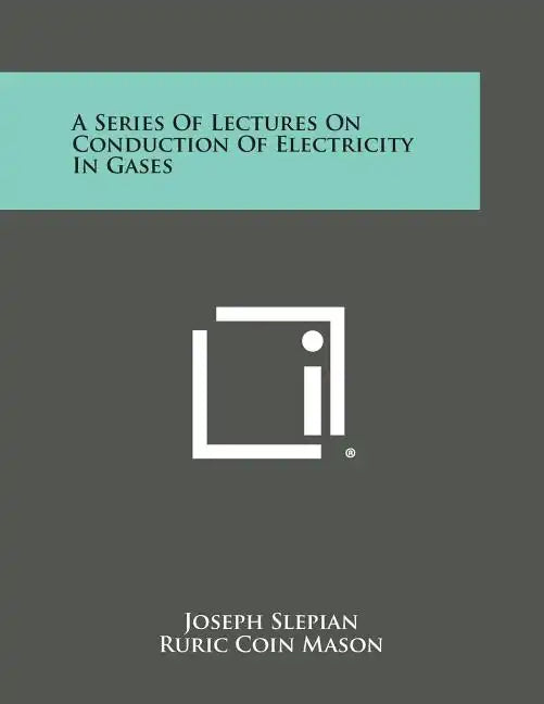 A Series Of Lectures On Conduction Of Electricity In Gases - Paperback