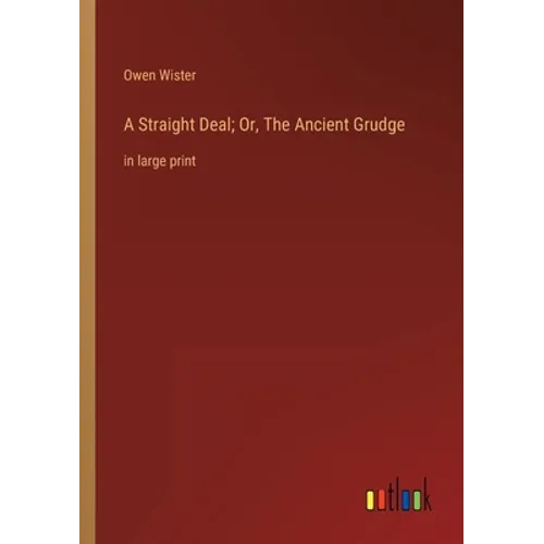 A Straight Deal; Or, The Ancient Grudge: in large print - Paperback
