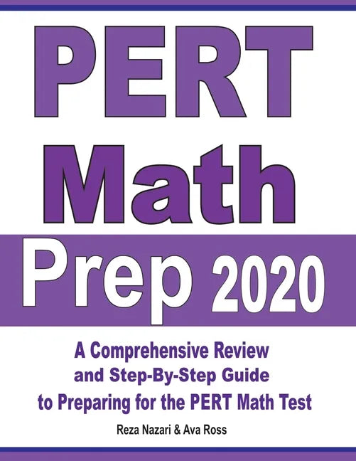 PERT Math Prep 2020: A Comprehensive Review and Step-By-Step Guide to Preparing for the PERT Math Test - Paperback