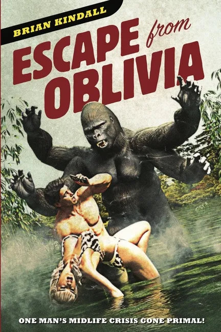 Escape from Oblivia: One Man's Midlife Crisis Gone Primal - Paperback