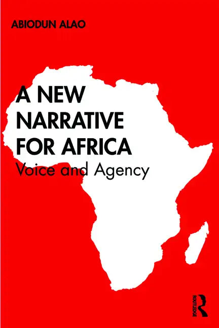 A New Narrative for Africa: Voice and Agency - Paperback