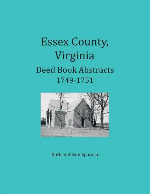 Essex County, Virginia Deed Book Abstracts, 1749-1751 - Paperback