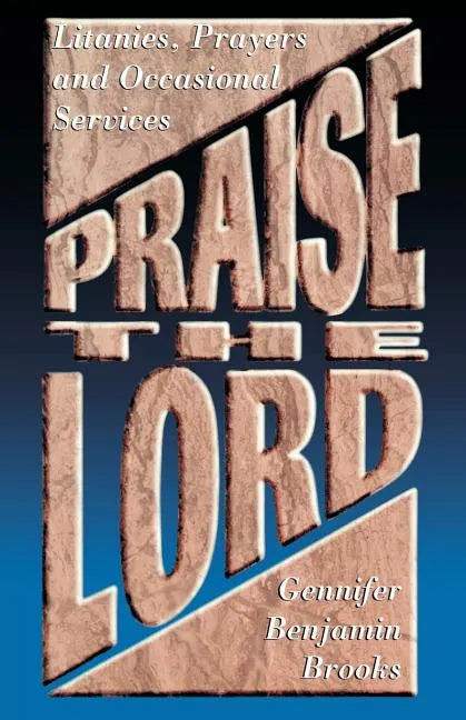 Praise The Lord: Litanies, Prayers And Occasional Services - Paperback