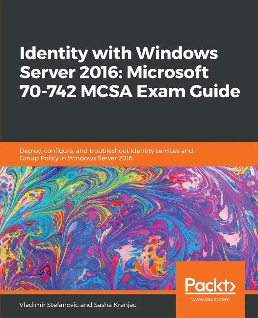 Identity with Windows Server 2016: Microsoft 70-742 MCSA Exam Guide - Paperback