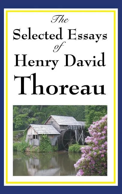 The Selected Essays of Henry David Thoreau - Hardcover