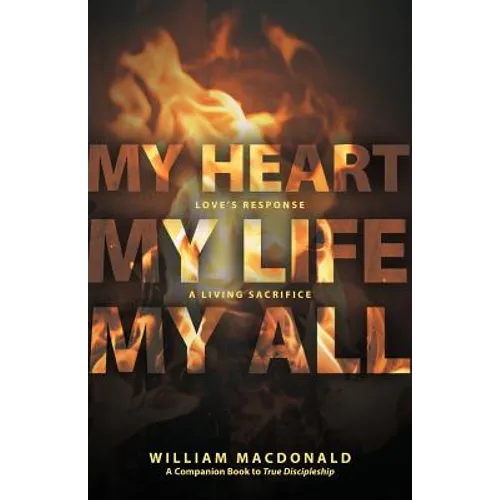 My Heart, My Life, My All: Love's Response, a Living Sacrifice - Paperback