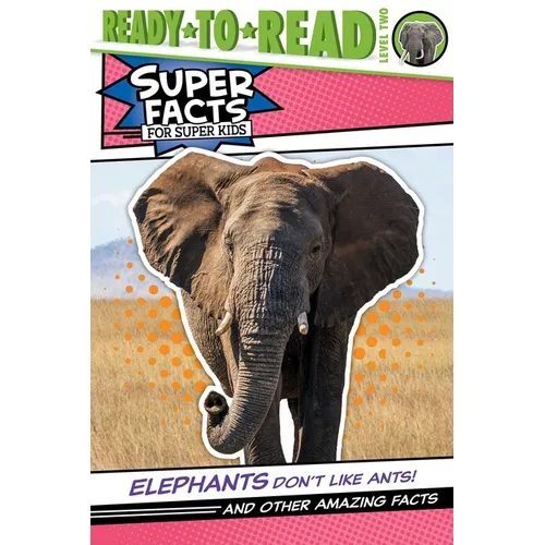 Elephants Don't Like Ants!: And Other Amazing Facts (Ready-To-Read Level 2) - Hardcover