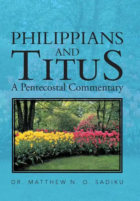 Philippians and Titus: A Pentecostal Commentary - Hardcover