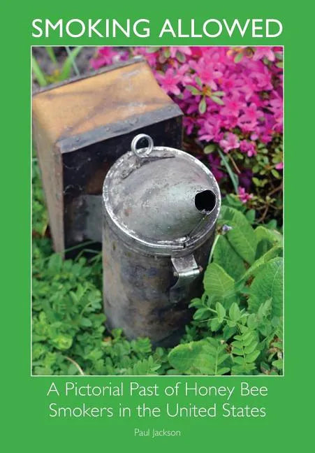 Smoking Allowed - A Pictorial Past of Honey Bee Smokers in the United States - Paperback