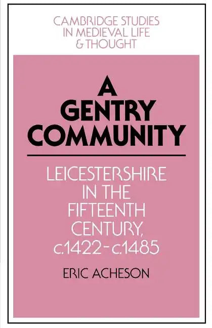 A Gentry Community: Leicestershire in the Fifteenth Century, C.1422 C.1485 - Paperback