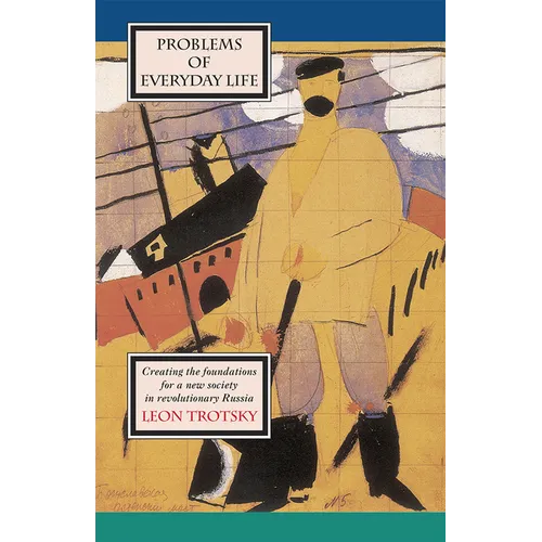 Problems of Everyday Life: Creating the Foundations for a New Society in Revolutionary Russia - Paperback