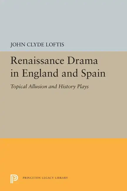 Renaissance Drama in England and Spain: Topical Allusion and History Plays - Paperback