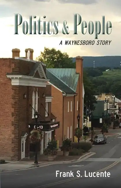 Politics and People: A Waynesboro Story - Paperback