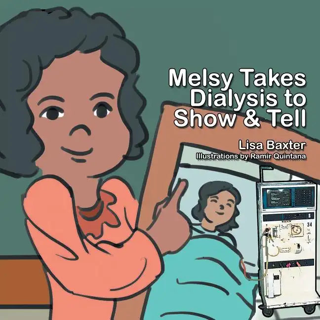 Melsy Takes Dialysis to Show & Tell - Paperback