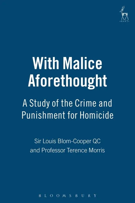 With Malice Aforethought: A Study of the Crime and Punishment for Homicide - Hardcover