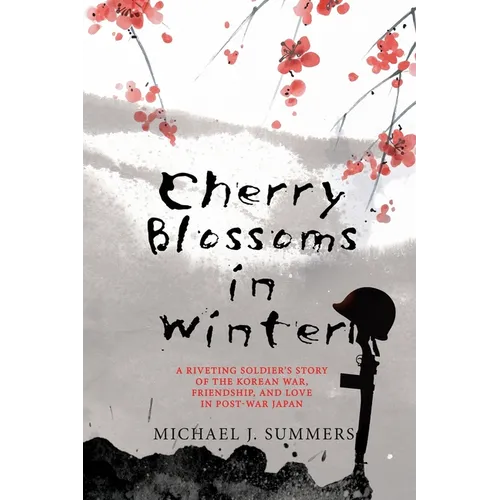 Cherry Blossoms in Winter: A Riveting Soldier's Story of the Korean War, Friendship, and Love in Post-War Japan - Paperback