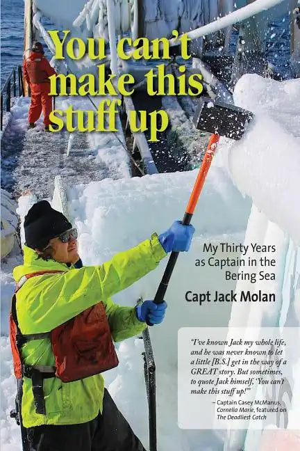 You can't make this stuff up: My thirty years as Captain in the Bering Sea - Paperback