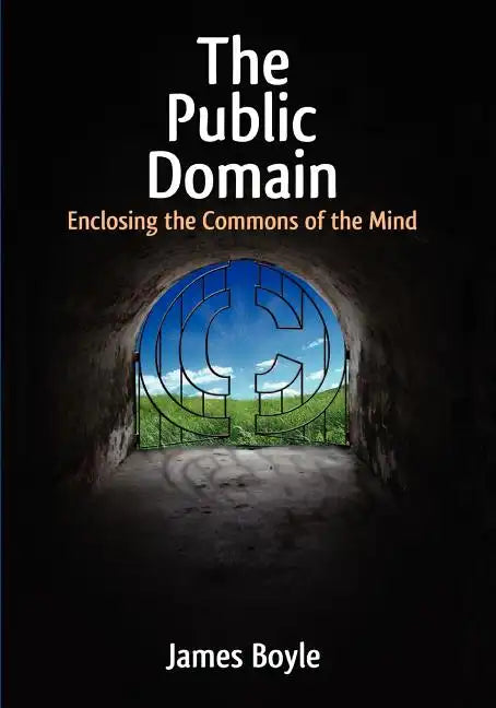 Public Domain: Enclosing the Commons of the Mind - Paperback