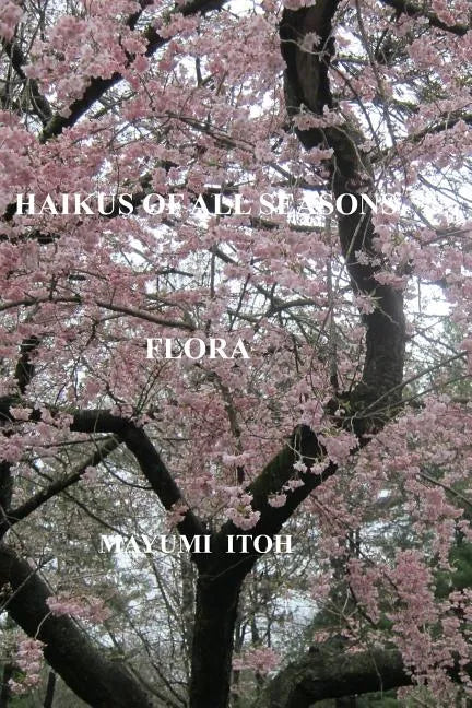 Haikus of All Seasons IV: Flora - Paperback