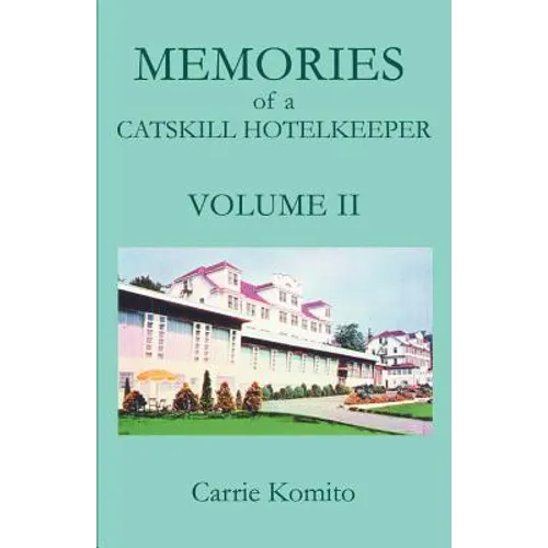 Memories of a Catskill Hotelkeeper: Volume II - Paperback