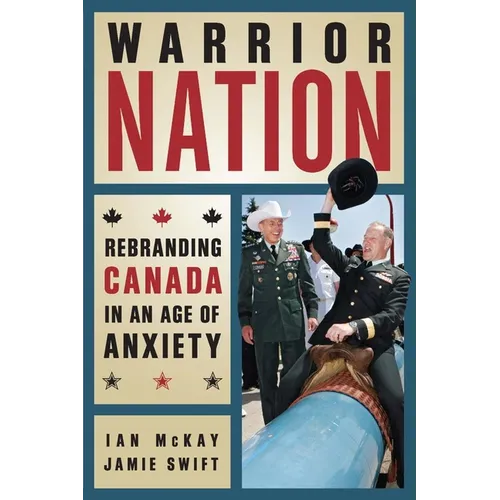 Warrior Nation: Rebranding Canada in an Age of Anxiety - Paperback
