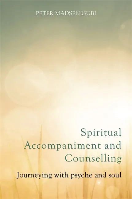 Spiritual Accompaniment and Counselling: Journeying with Psyche and Soul - Paperback