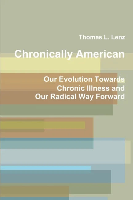 Chronically American: Our Evolution Towards Chronic Illness and Our Radical Way Forward - Paperback