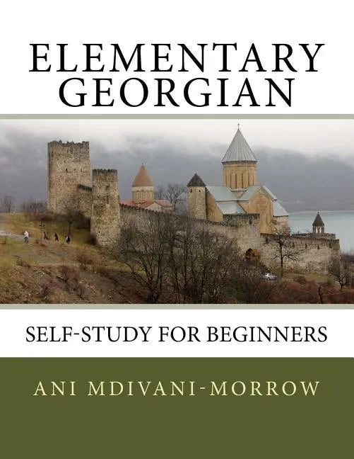 Elementary Georgian: Learn Georgian easily with this Self Help book. - Paperback