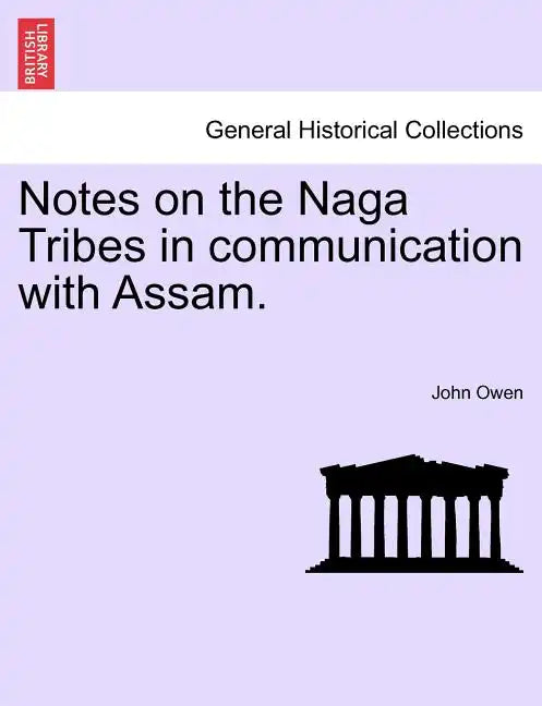 Notes on the Naga Tribes in communication with Assam. - Paperback