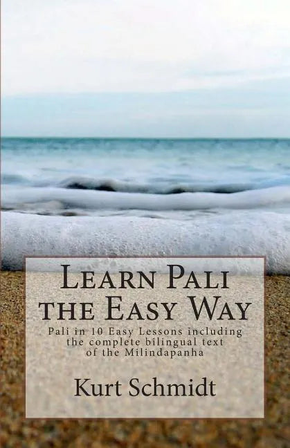 Learn Pali the Easy Way: Pali in 10 Easy Lessons including the complete bilingual text of the Milindapanha - Paperback