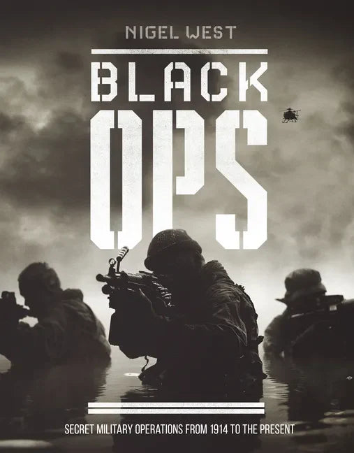 Black Ops: Secret Military Operations from 1914 to the Present - Hardcover