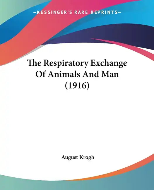 The Respiratory Exchange Of Animals And Man (1916) - Paperback