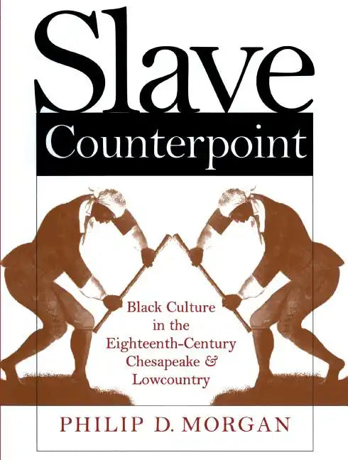 Slave Counterpoint: Black Culture in the Eighteenth-Century Chesapeake and Lowcountry - Paperback