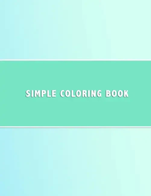 Simple Coloring Book: Dementia & Alzheimers Coloring Book Anti-Stress and memory loss colouring pad for the elderly - Paperback