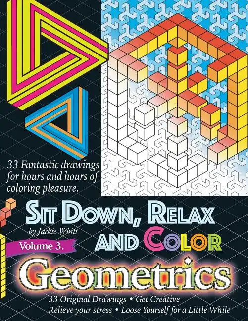 Sit Down, Relax and Color Volume 3 Geometrics: Adult Coloring Book - Paperback