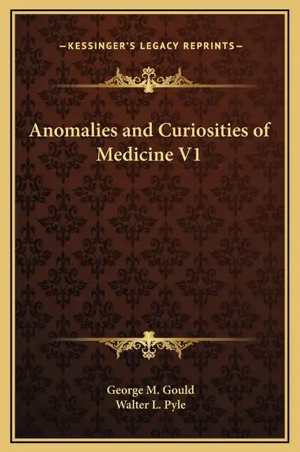Anomalies and Curiosities of Medicine V1 - Hardcover