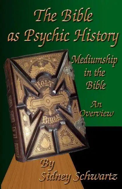 The Bible as Psychic History: Mediumship in the Bible: An Overview - Paperback