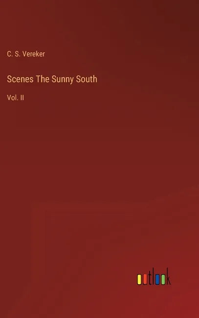 Scenes The Sunny South: Vol. II - Hardcover