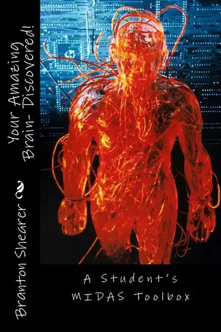 Your Amazing Brain- Discovered!: A Student's MIDAS Toolbox - Paperback
